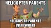 helicopter-parents-helicopter-parents-everywhere.jpg